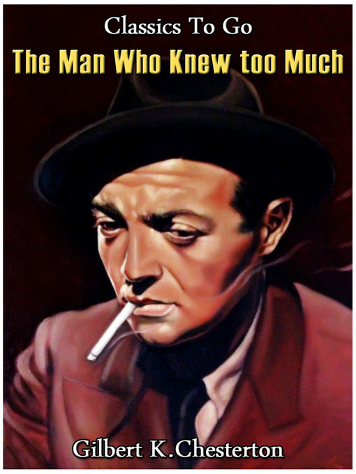 Title details for The Man Who Knew Too Much by G. K. Chesterton - Wait list